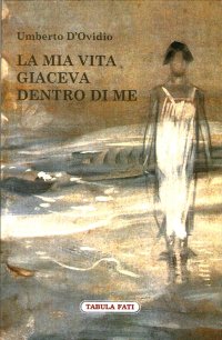 Immagine copertina libro La mia vita giaceva dentro di me