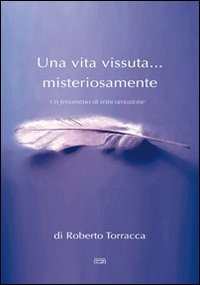 Immagine copertina libro Una vita vissuta... misteriosamente. Un fenomeno di reincarnazione