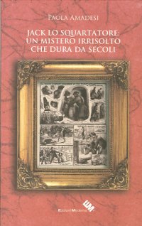 Immagine copertina libro Jack lo Squartatore: un mistero irrisolto che dura da secoli
