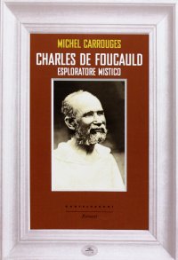 Immagine copertina libro Charles de Foucauld. Esploratore mistico