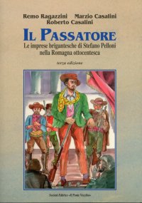 Immagine copertina libro Il passatore. Le imprese brigantesche di Stefano Pelloni