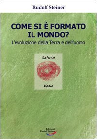 Immagine copertina libro Come si è formato il mondo? L'evoluzione della terra e dell'uomo