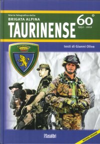 Immagine copertina libro Storia fotografica della Brigata alpina taurinense. 60° 1952-2012. Ediz. illustrata