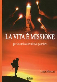 Immagine copertina libro La vita è missione, per una missione mistica popolare