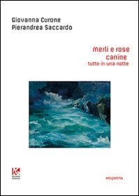 Immagine copertina libro Merli e rose canine. Tutto in una notte