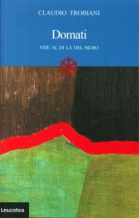 Immagine copertina libro Domati. Vite al di là del muro