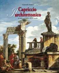 Immagine copertina libro Il capriccio architettonico in Italia nel XVII e XVIII secolo. Ediz. italiana e inglese