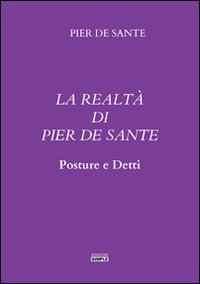 Immagine copertina libro La realtà di Pier De Sante. Posture e detti