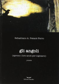 Immagine copertina libro Gli angoli aprono i loro acuti per ingoiarci
