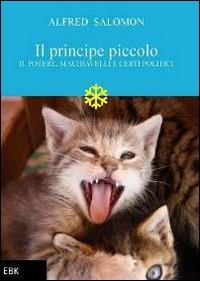 Immagine copertina libro Il principe piccolo. Il potere, Machiavelli e certi politici