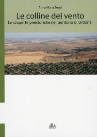 Immagine copertina libro Le colline del vento. Le scoperte preistoriche nel territorio di Ordona