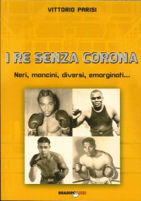 Immagine copertina libro I re senza corona. Neri, mancini, diversi, emarginati...