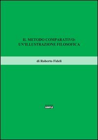 Immagine copertina libro Il metodo comparativo. Un'illustrazione filosofica