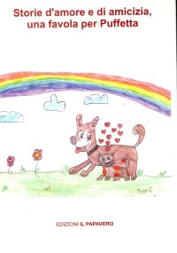 Immagine copertina libro Storie di amore e di amicizia. Una favola per Puffetta. Ediz. illustrata