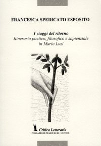 Immagine copertina libro I viaggi del ritorno. Itinerario poetico, filosofico e sapienziale in Mario Luzi