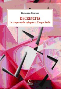 Immagine copertina libro Decrescita. Le cinque stelle spiegate ai Cinque Stella