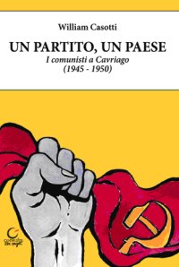 Immagine copertina libro Un partito, un paese. I comunisti a Cavriago 1945-1950