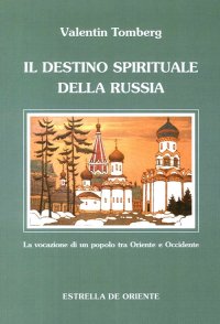 Immagine copertina libro Il destino spirituale della Russia. La vocazione di un popolo tra Occidente e Oriente