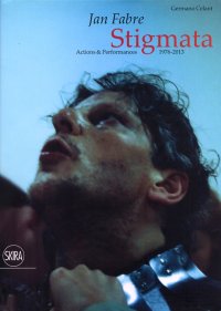 Immagine copertina libro Jan Fabre. Stigmata. Action & Performances 1976-2013. Ediz. illustrata