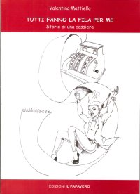 Immagine copertina libro Tutti fanno la fila per me. Storie di una cassiera