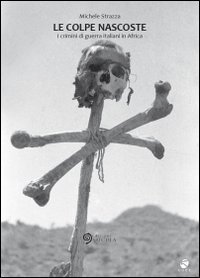 Immagine copertina libro Le colpe nascoste. I crimini di guerra italiani in Africa