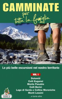 Immagine copertina libro Camminate per tutta la famiglia. Vol. 1: Dolomiti, Colli Euganei, Monte Pasubio, Colli Berici, Lago di Garda e Colline Moreniche, Monti Lessini...