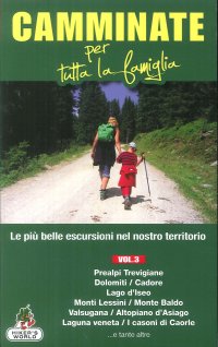 Immagine copertina libro Camminate per tutta la famiglia. Vol. 3: Prealpi Trevigiane, Dolomiti, Cadore, Lago d'Iseo, Monti Lessini, Monte Baldo, Valsugana...