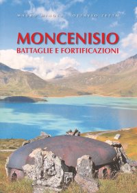 Immagine copertina libro Moncenisio. Battaglie e fortificazioni