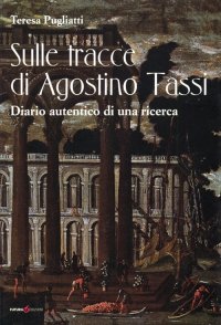 Immagine copertina libro Sulle tracce di Agostino Tassi. Diario autentico di una ricerca