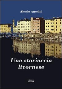 Immagine copertina libro Una storiaccia livornese