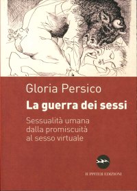 Immagine copertina libro La guerra dei sessi. Sessualità umana dalla promiscuità al sesso virtuale
