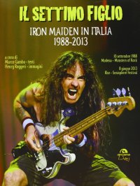 Immagine copertina libro Il settimo figlio. Iron Maiden in Italia 1988-2013