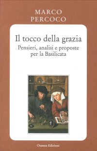Immagine copertina libro Il tocco della grazia. Pensieri, analisi e prosposte per la Basilicata