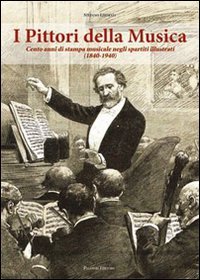 Immagine copertina libro I pittori della musica. Cento anni di stampa musicale negli spartiti illustrati (1840-1940)