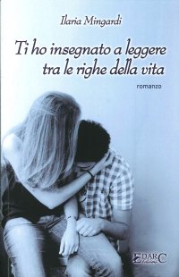 Immagine copertina libro Ti ho insegnato a leggere tra le righe della vita