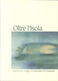 Immagine copertina libro Oltre l'isola. Appunti di viaggio di Concetta De Pasquale. Ediz. illustrata