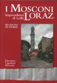 Immagine copertina libro I Mosconi Loraz. Imprenditori di Leffe sei secoli di storia
