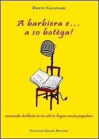 Immagine copertina libro A Barbiera e... a so botèga! Commedia brillante in tre atti in lingua veneta popolana