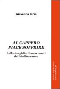 Immagine copertina libro Al cappero piace soffrire. Haiku turgidi e bianco rosati del Mediterraneo