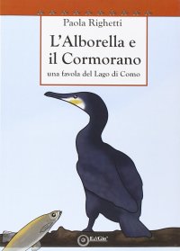 Immagine copertina libro L'alborella e il cormorano. Una favola del lago di Como