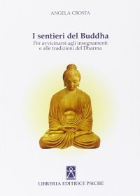 Immagine copertina libro I sentieri del Buddha. Per avvicinarsi agli insegnamenti e alle tradizioni del Dharma
