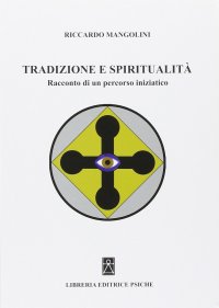 Immagine copertina libro Tradizione e spiritualità. Racconto di un percorso iniziatico
