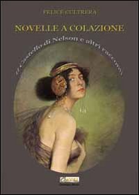 Immagine copertina libro Novelle a colazione. Il castello di Nelson e altri racconti