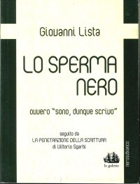 Immagine copertina libro Lo sperma nero ovvero «sono, dunque scrivo»