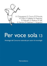 Immagine copertina libro Per voce sola 13. Antologia del Concorso nazionale per autori di monologhi