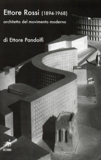 Immagine copertina libro Ettore Rossi (1894-1968) architetto del movimento moderno