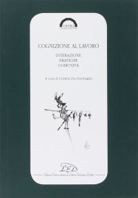 Immagine copertina libro Cognizione al lavoro. Interazione, pratiche e comunità