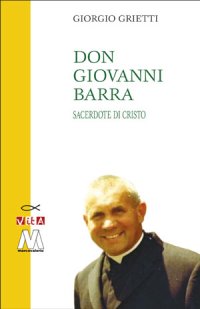 Immagine copertina libro Don Giovanni Barra. Sacerdote di Cristo