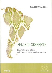 Immagine copertina libro Pelle di serpente. Lo sfruttamento infinito dell'America Latina e delle sue risorse