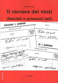 Immagine copertina libro Il carcere dei vinti (fascisti o presunti tali)